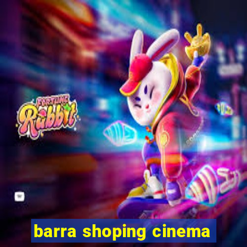 barra shoping cinema